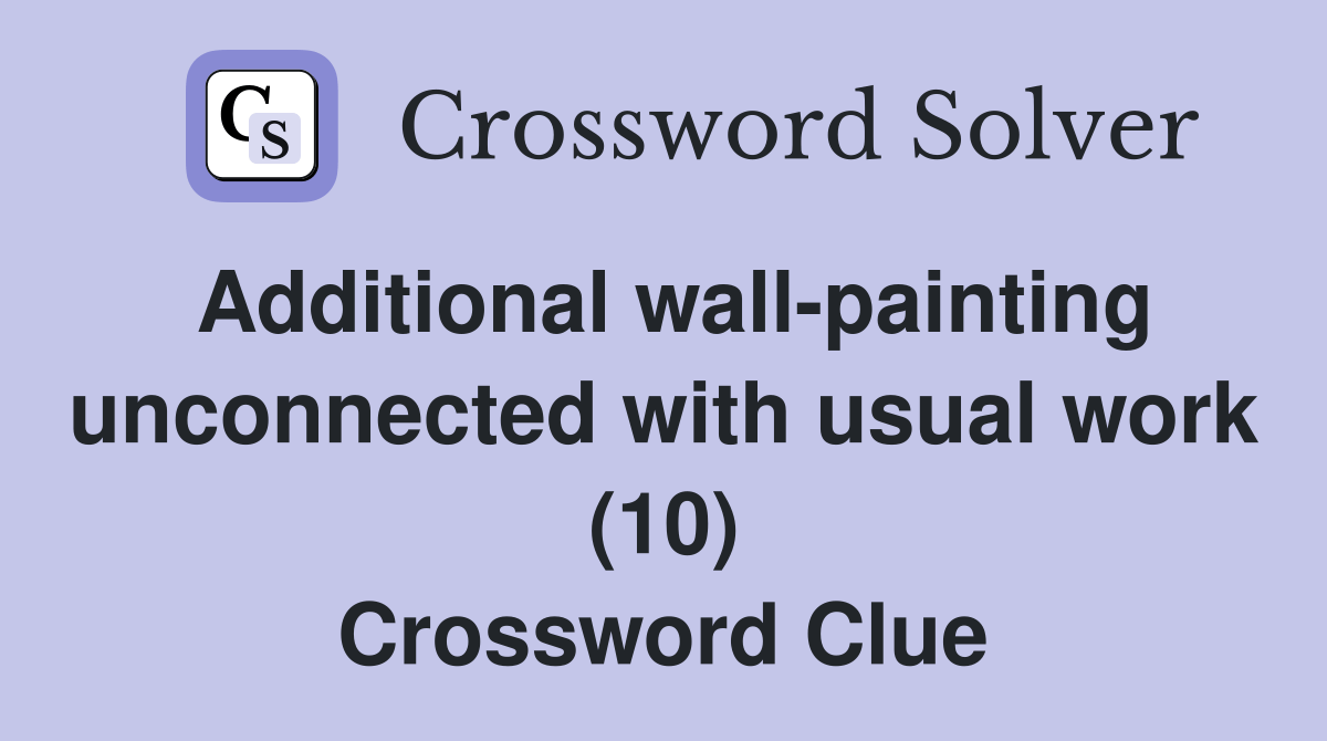 Additional wallpainting unconnected with usual work (10) Crossword
